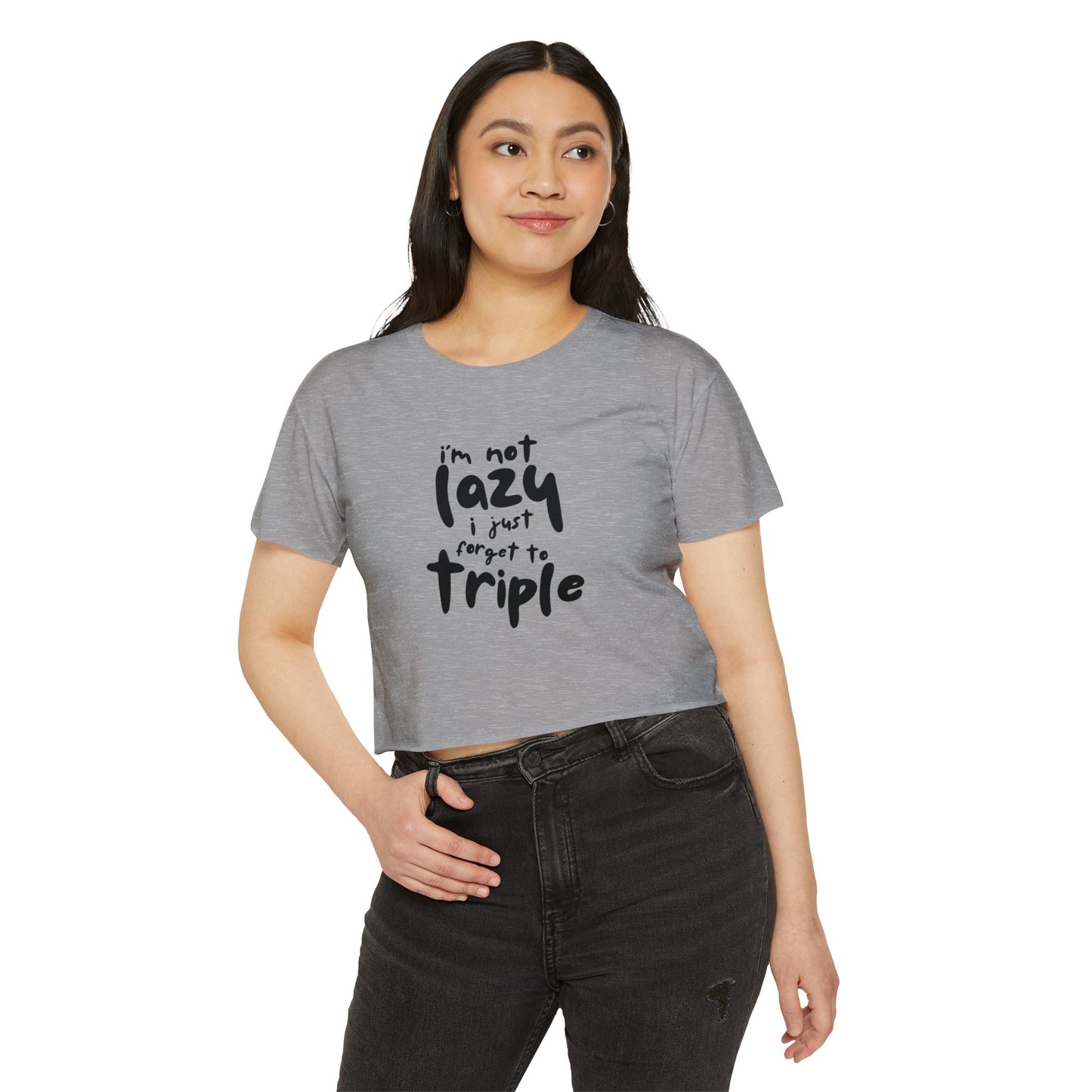 I'm not lazy, I just forget to triple - lightweight crop-top tee