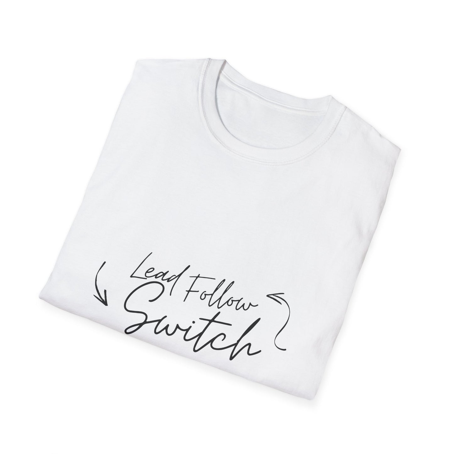 "Lead, Follow, Switch" - (unisex) tee