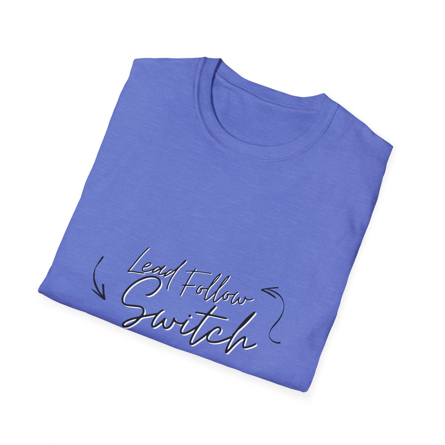 "Lead, Follow, Switch" - (unisex) tee