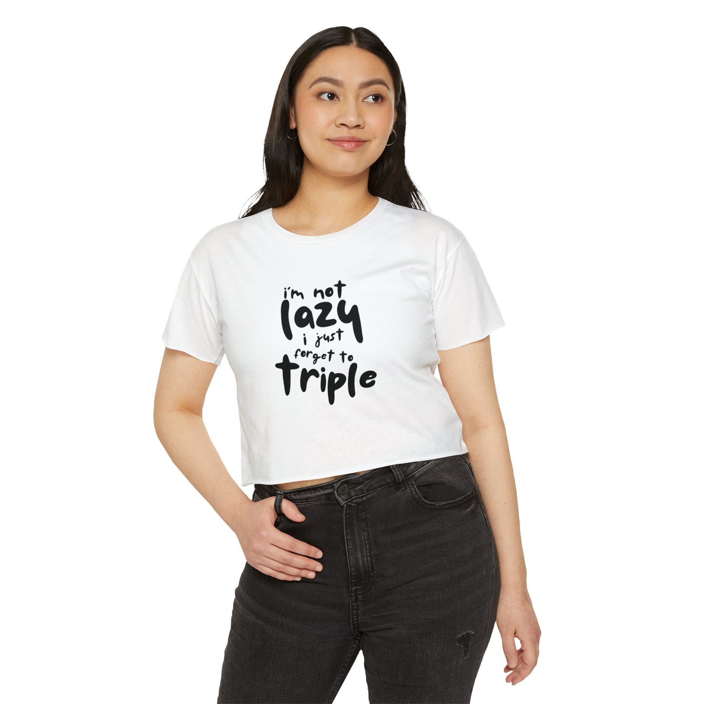 I'm not lazy, I just forget to triple - lightweight crop-top tee