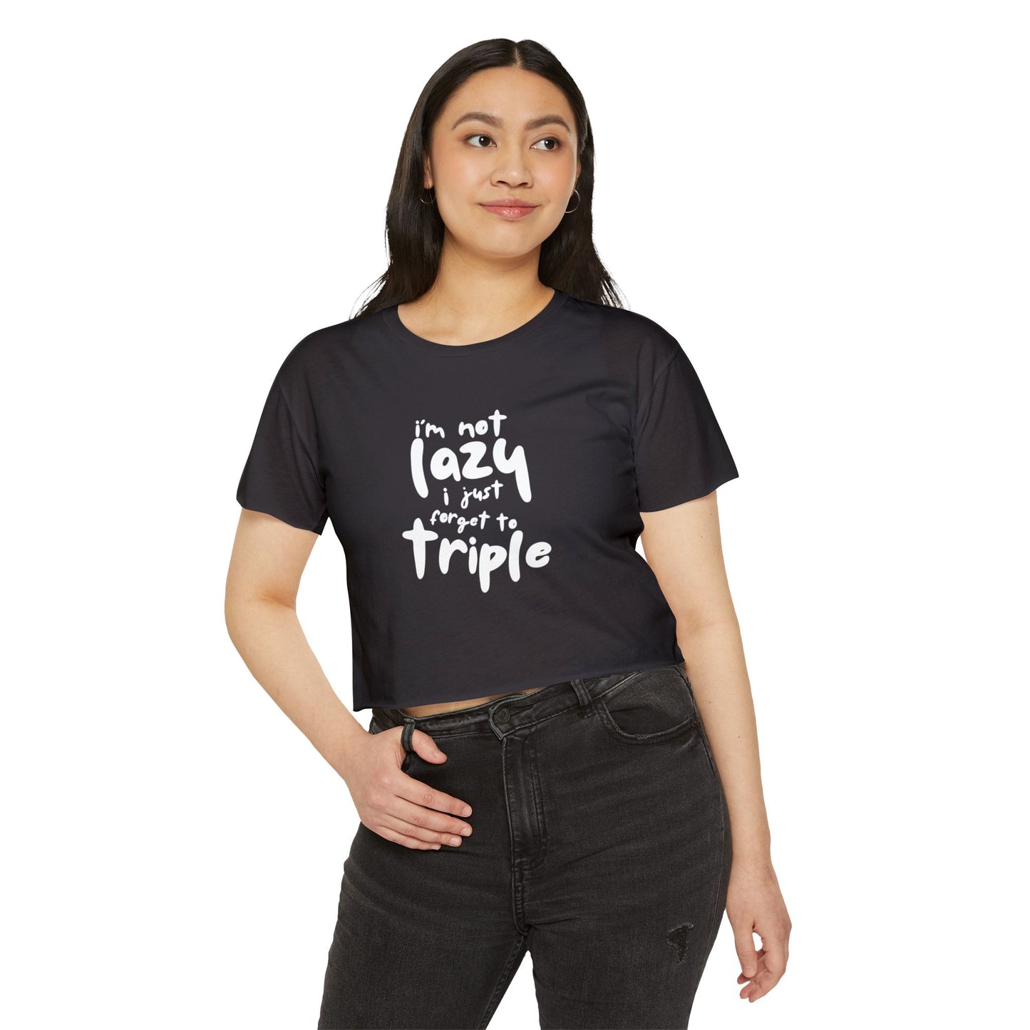I'm not lazy, I just forget to triple - lightweight crop-top tee