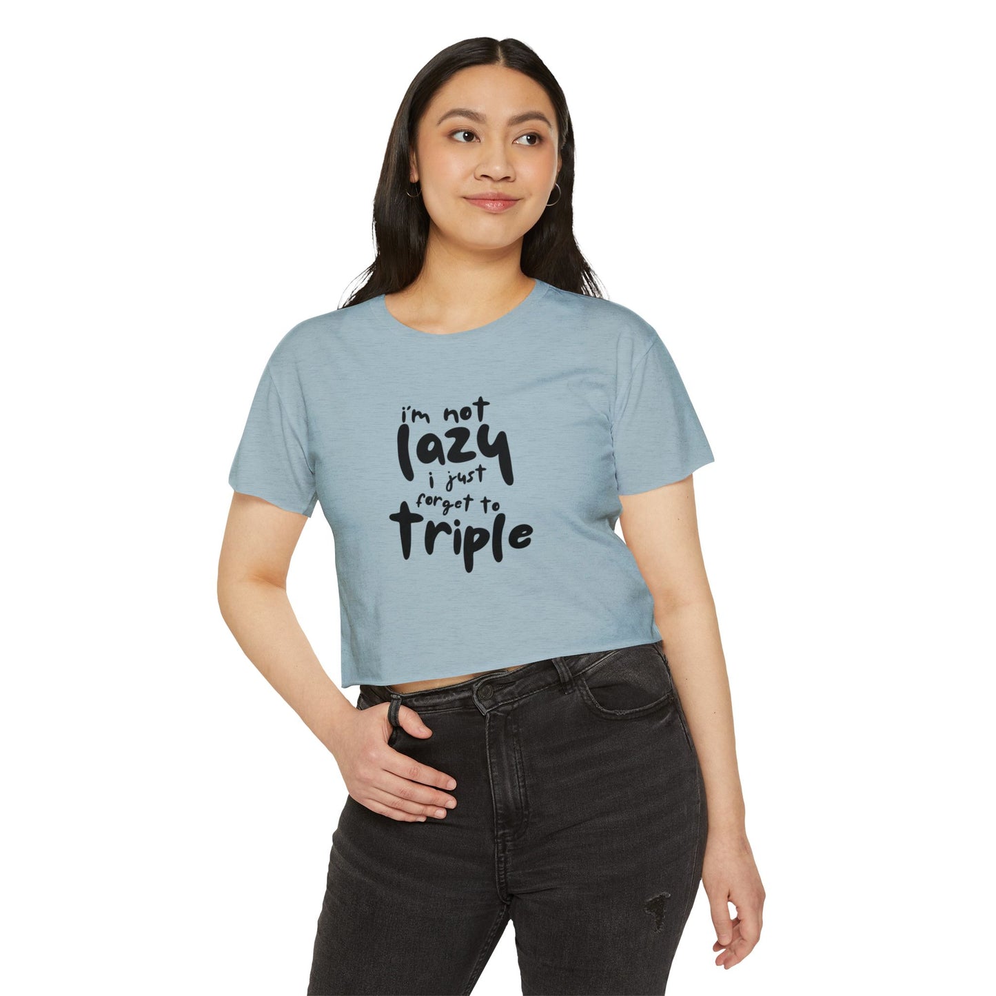 I'm not lazy, I just forget to triple - lightweight crop-top tee