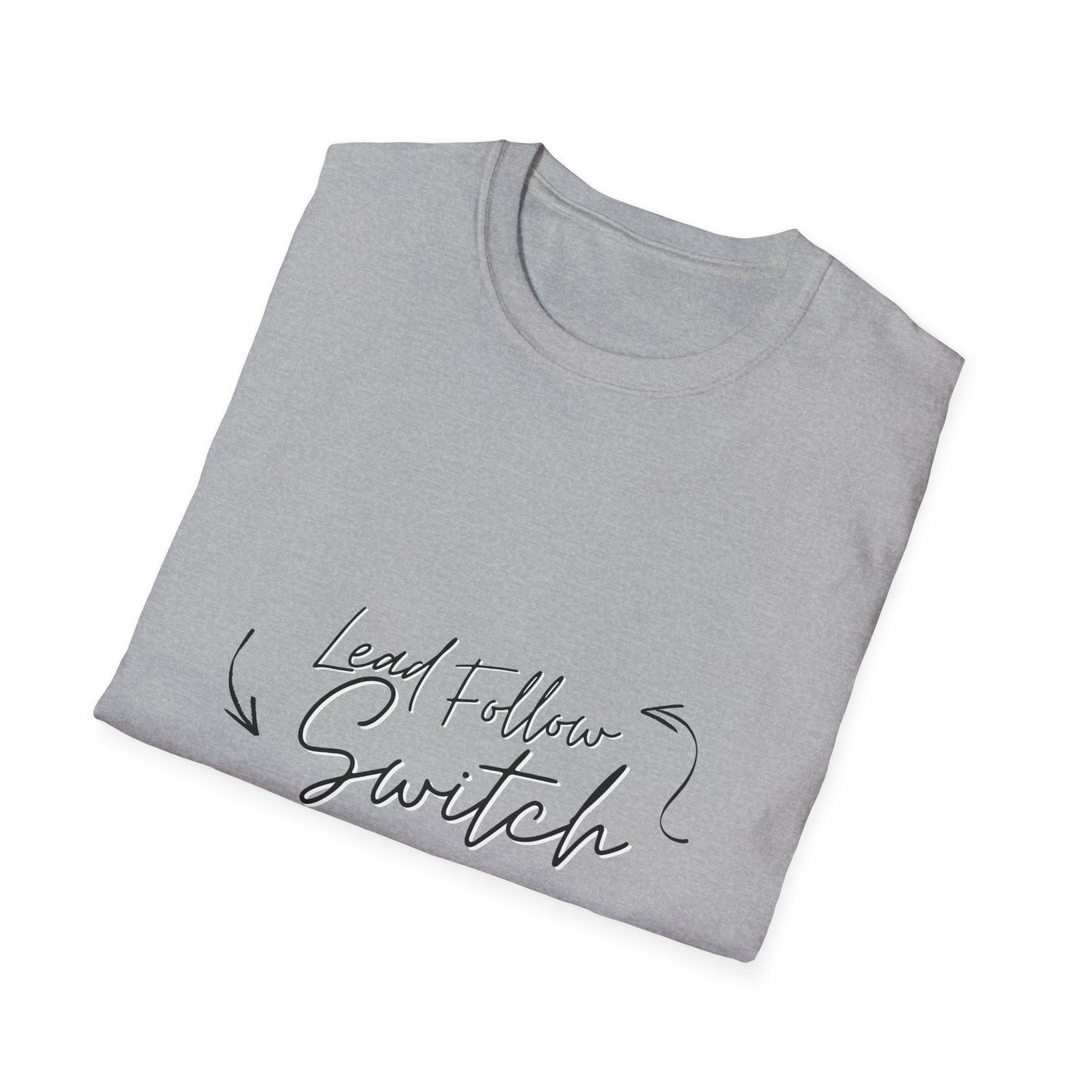 "Lead, Follow, Switch" - (unisex) tee
