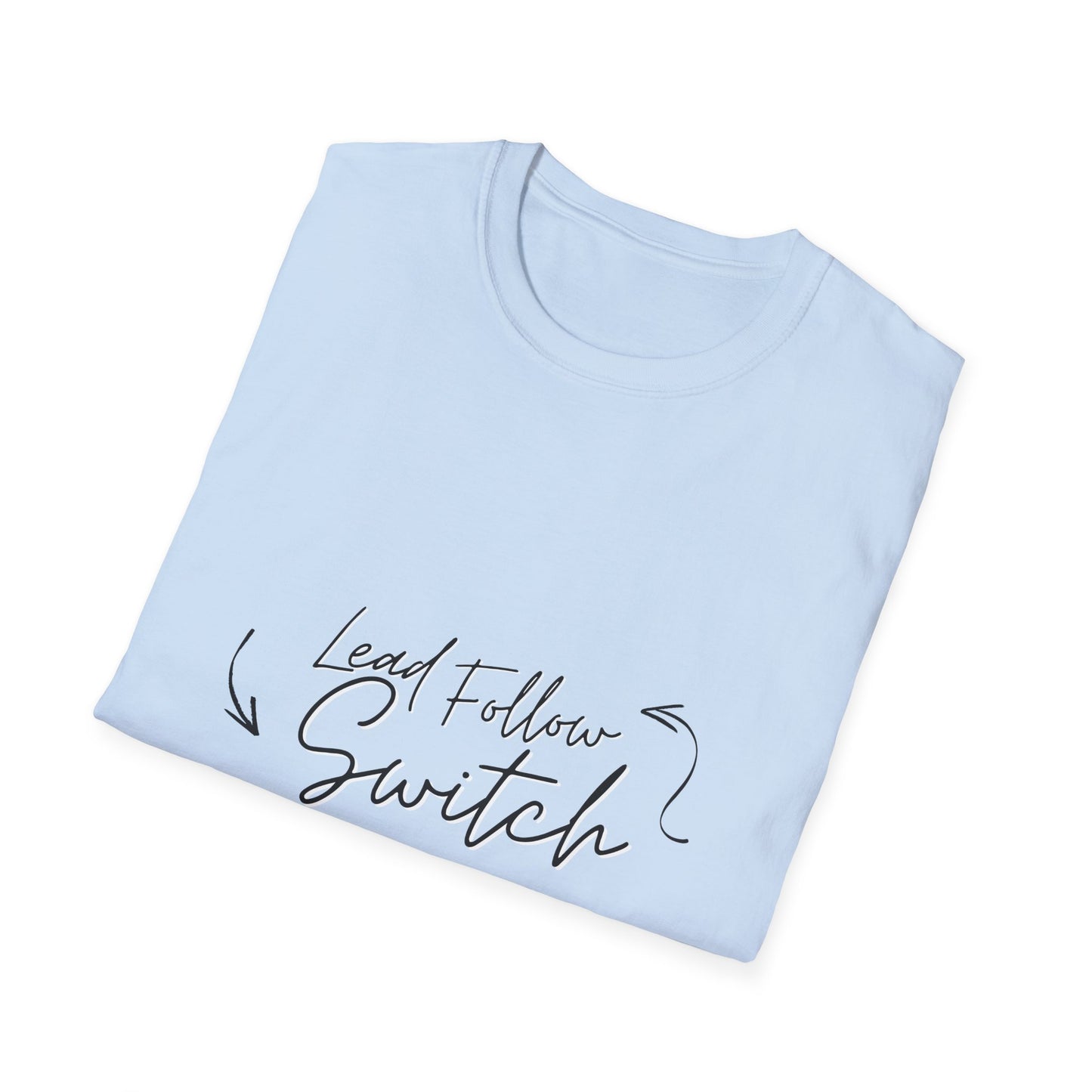 "Lead, Follow, Switch" - (unisex) tee