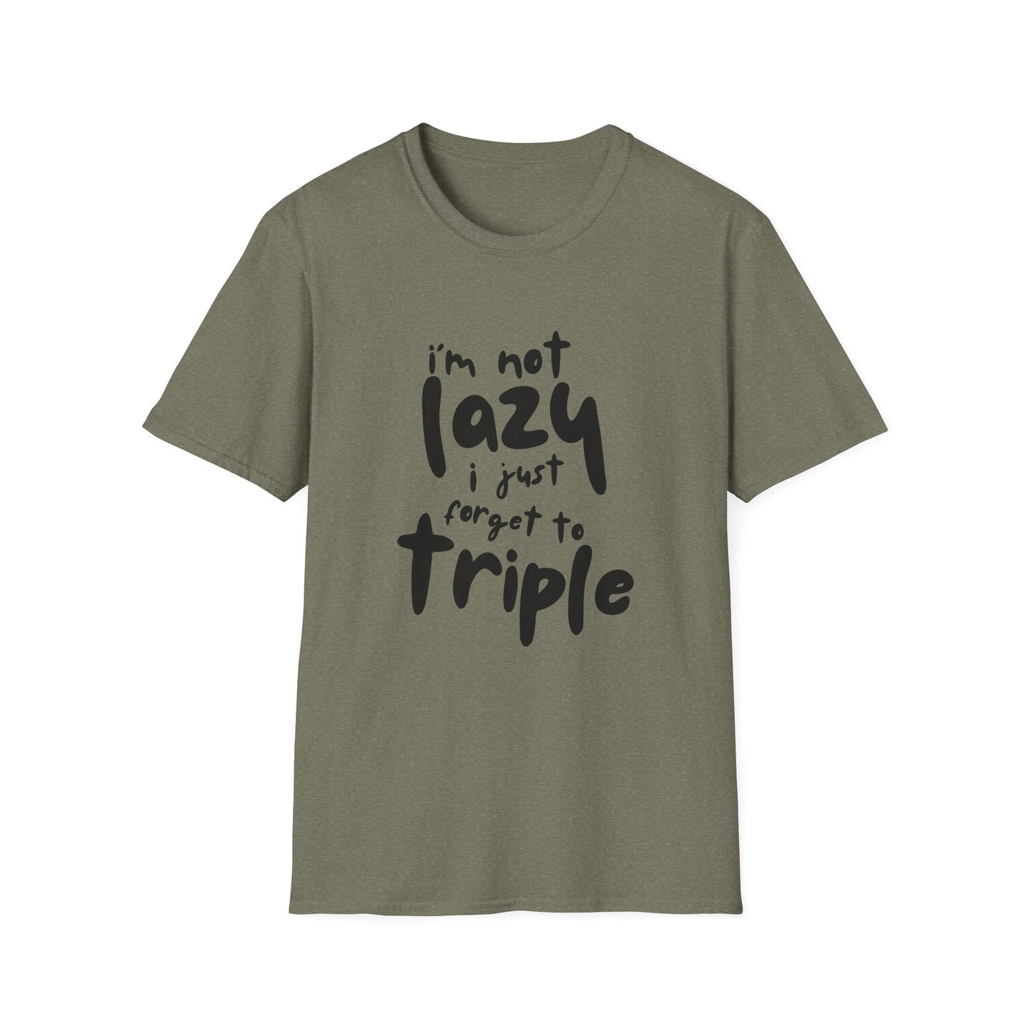 'I'm Not Lazy, I Just Forget to Triple' - Unisex Tee