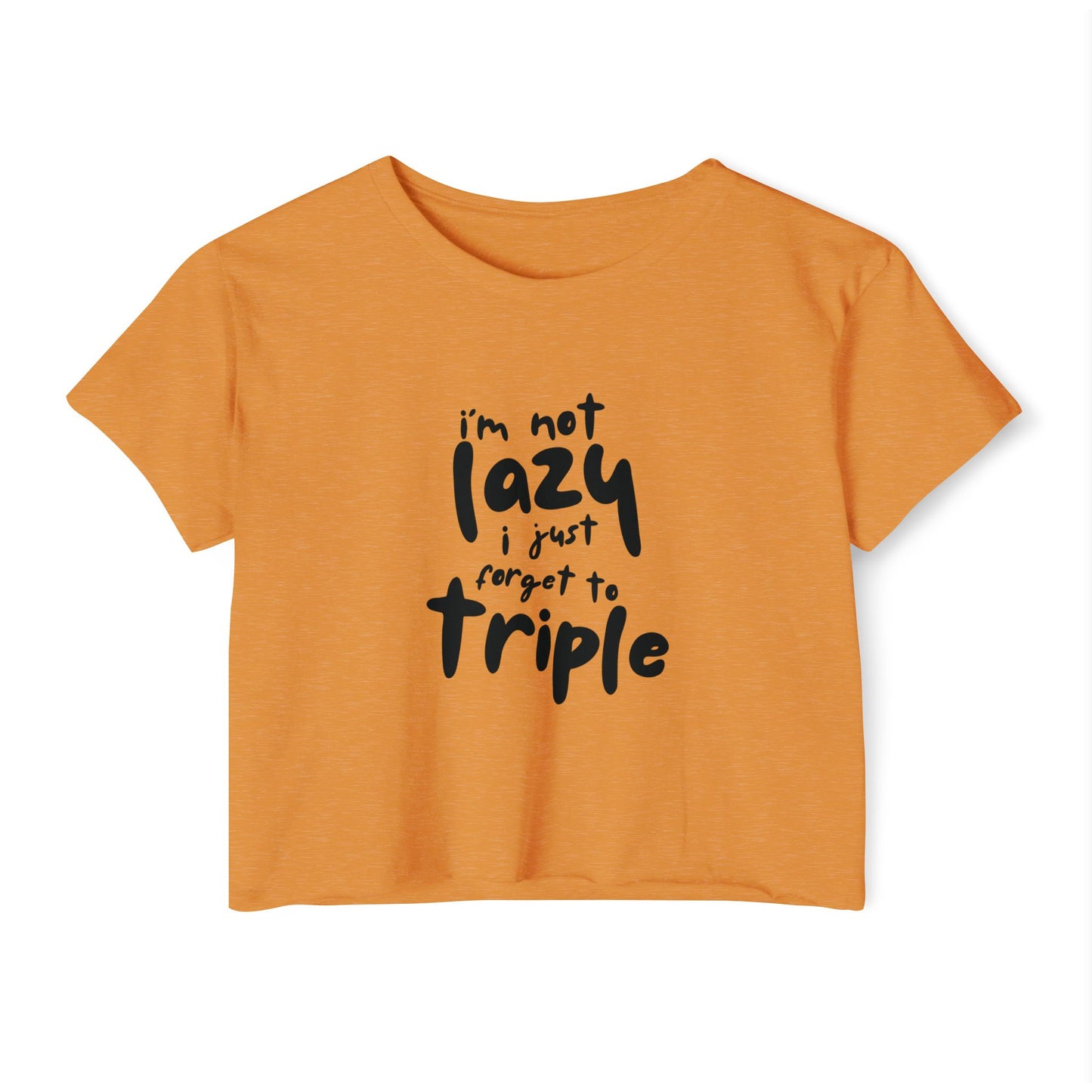 I'm not lazy, I just forget to triple - lightweight crop-top tee