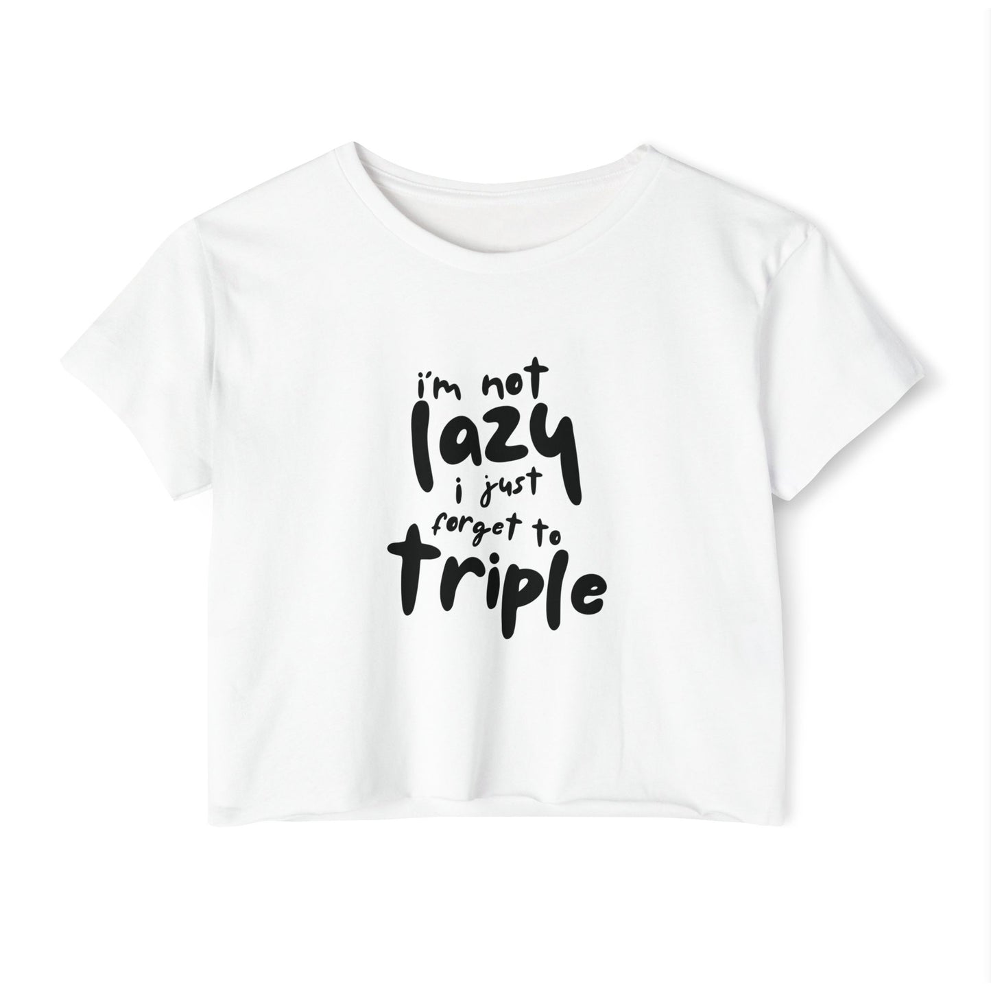 I'm not lazy, I just forget to triple - lightweight crop-top tee