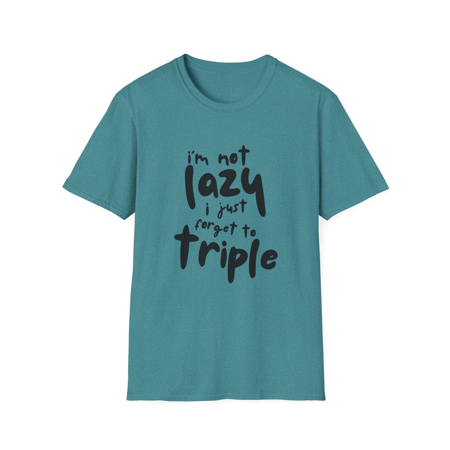 'I'm Not Lazy, I Just Forget to Triple' - Unisex Tee