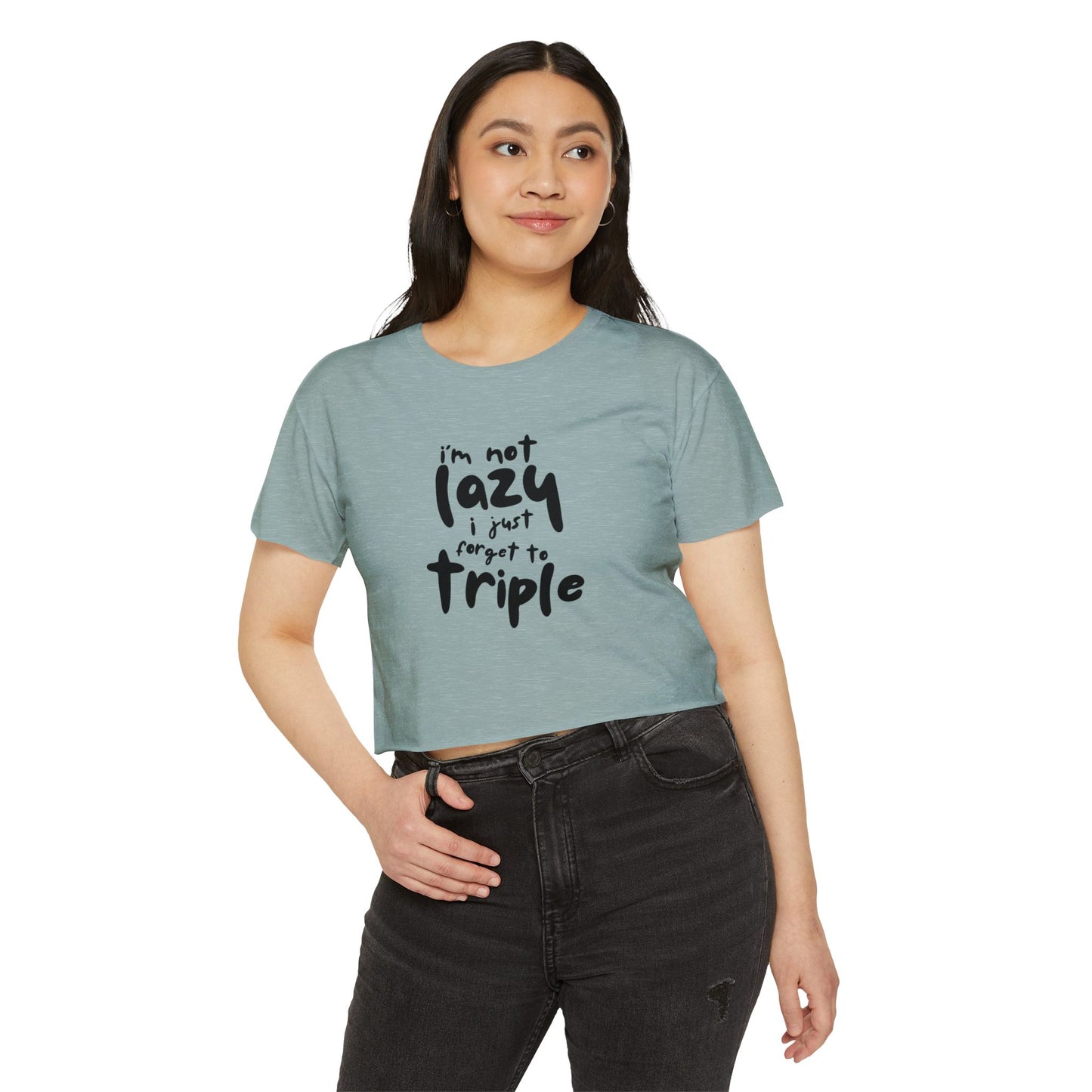 I'm not lazy, I just forget to triple - lightweight crop-top tee