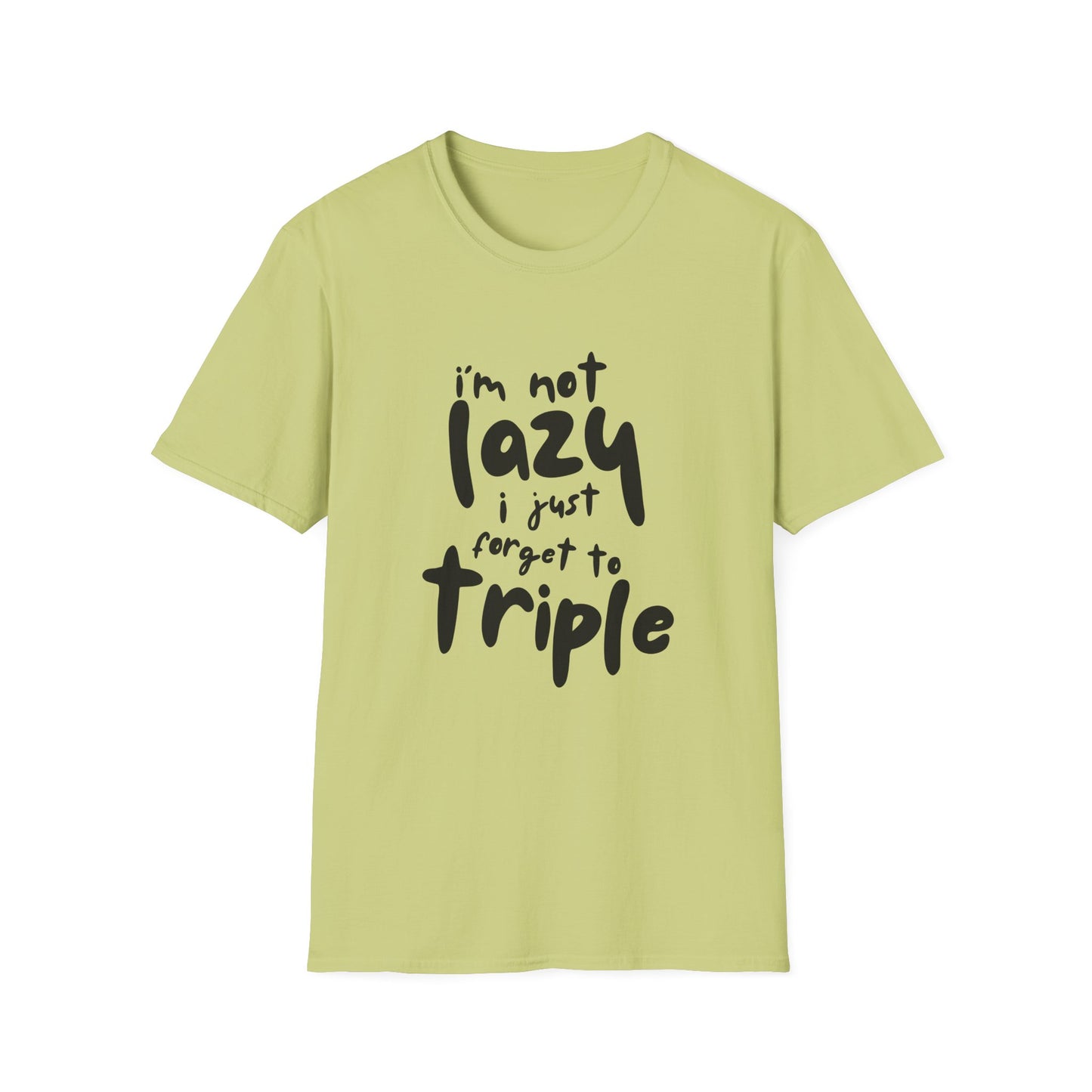 'I'm Not Lazy, I Just Forget to Triple' - Unisex Tee