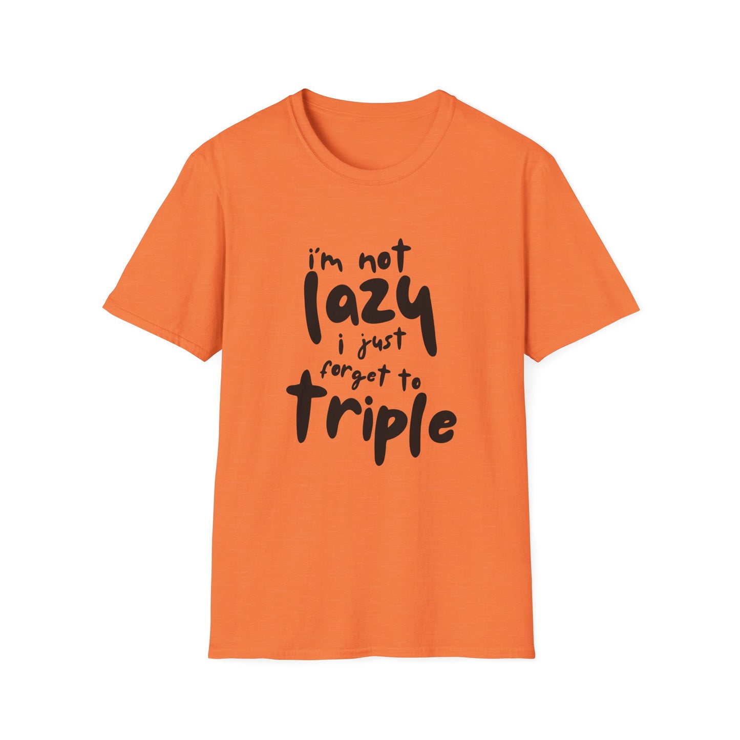 'I'm Not Lazy, I Just Forget to Triple' - Unisex Tee