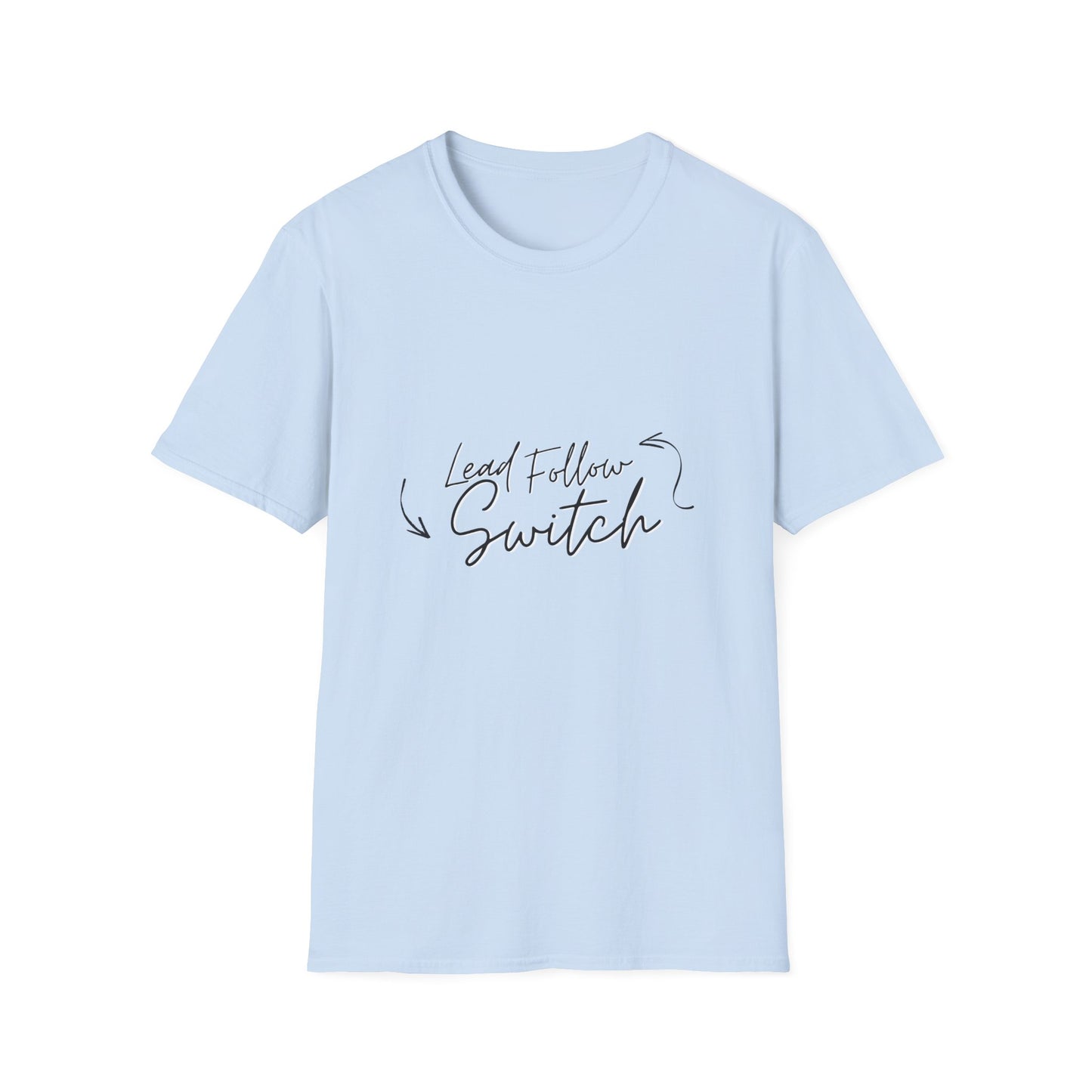 "Lead, Follow, Switch" - (unisex) tee