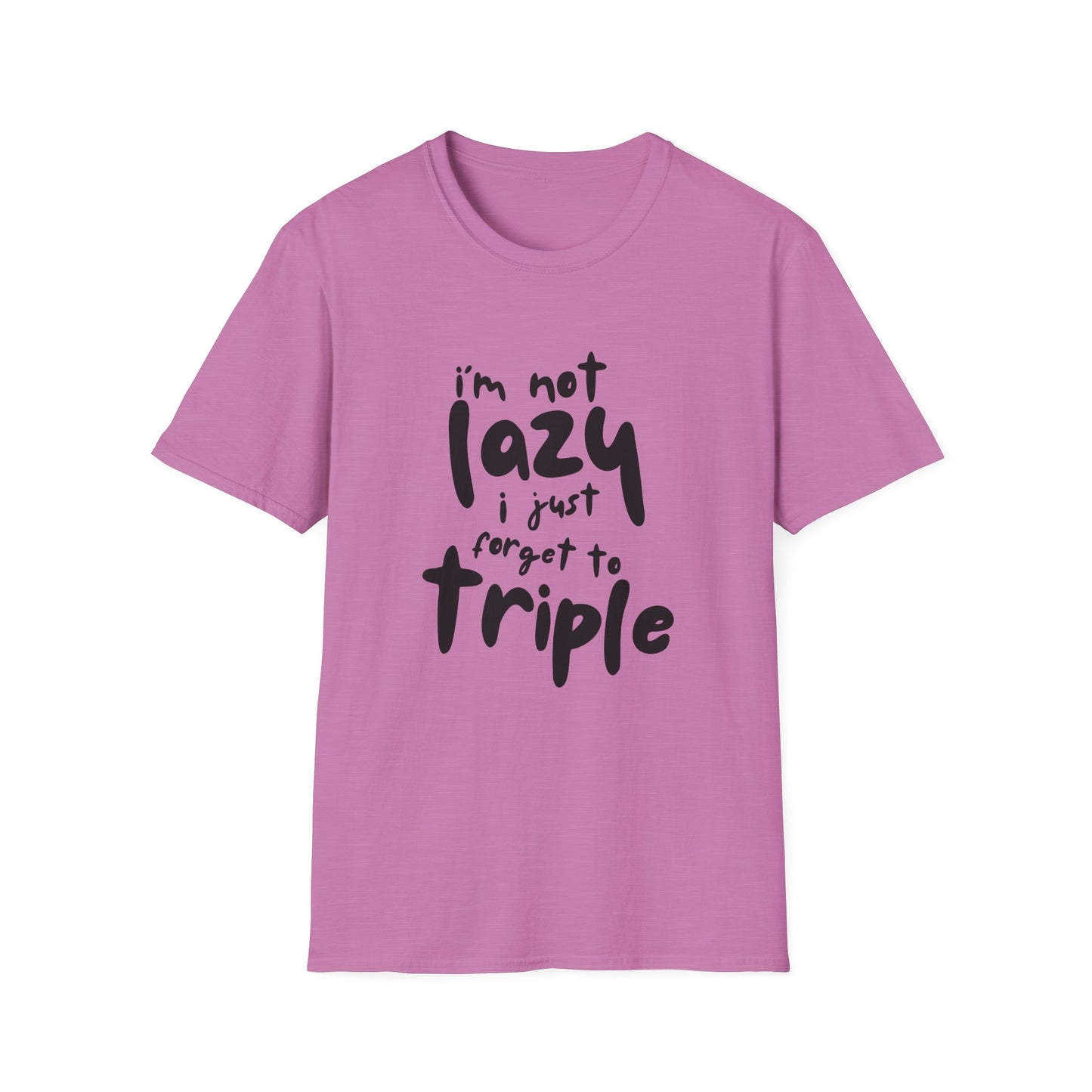 'I'm Not Lazy, I Just Forget to Triple' - Unisex Tee