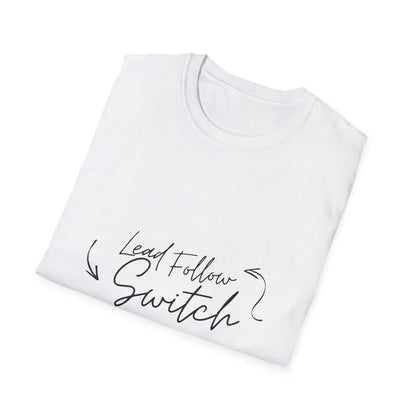 "Lead, Follow, Switch" - (unisex) tee