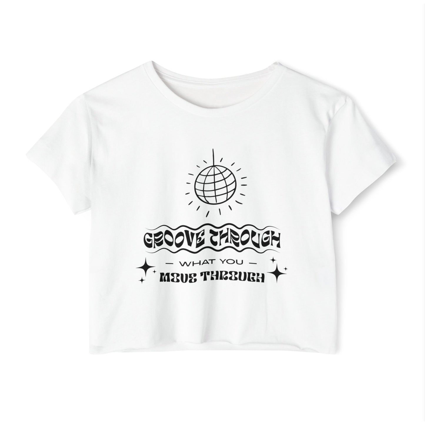 Groove Through What You Move Through - lightweight crop-top tee