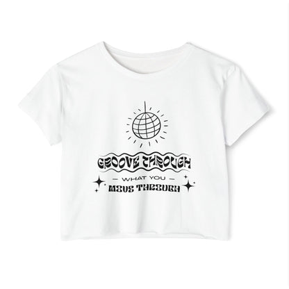 Groove Through What You Move Through - lightweight crop-top tee