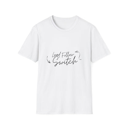 "Lead, Follow, Switch" - (unisex) tee