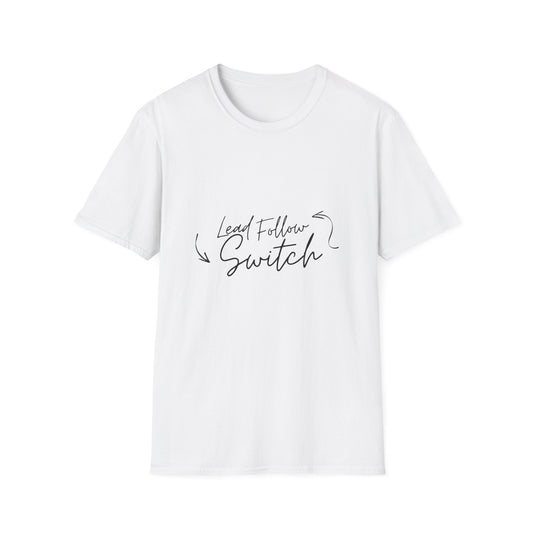 "Lead, Follow, Switch" - (unisex) tee