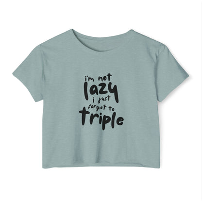 I'm not lazy, I just forget to triple - lightweight crop-top tee