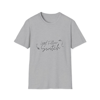 "Lead, Follow, Switch" - (unisex) tee