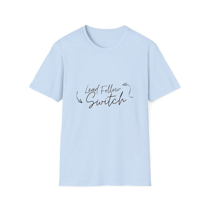 "Lead, Follow, Switch" - (unisex) tee